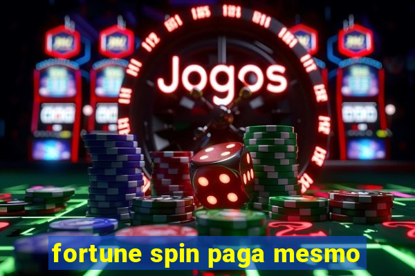 fortune spin paga mesmo